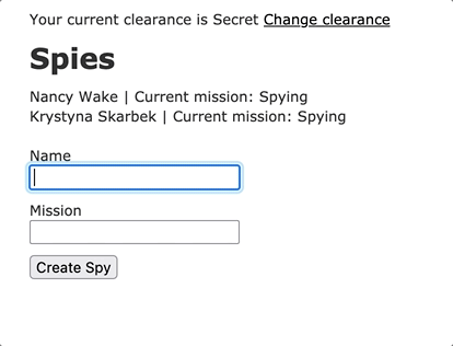 A screen recording of a user with on a webpage. The webpage has a header that reads Spies, and lists the names of a few spies. At the top of the page, text informs the user that they have secret clearance. The user types in the name and mission of a new spy and the new spy is added to the page, but the spy's mission is listed as classified.